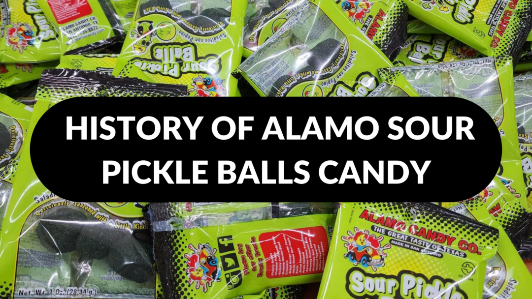 History of Alamo Sour Pickle Balls Candy History of Candy